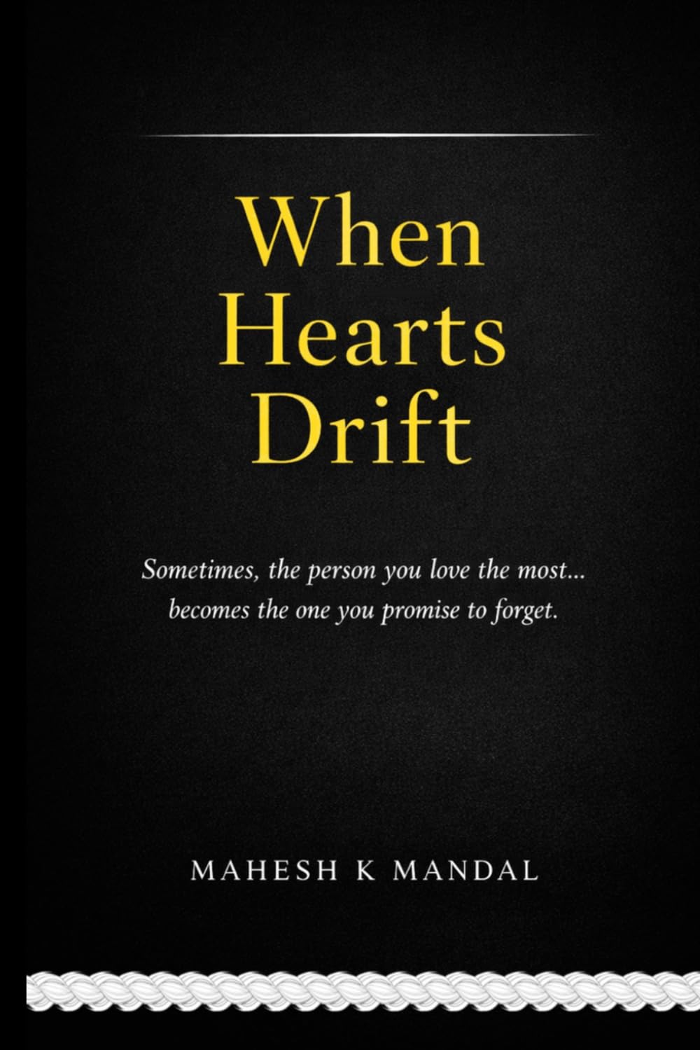 When Hearts Drift: Sometimes, the person you love the most... becomes the one you promise to forget.