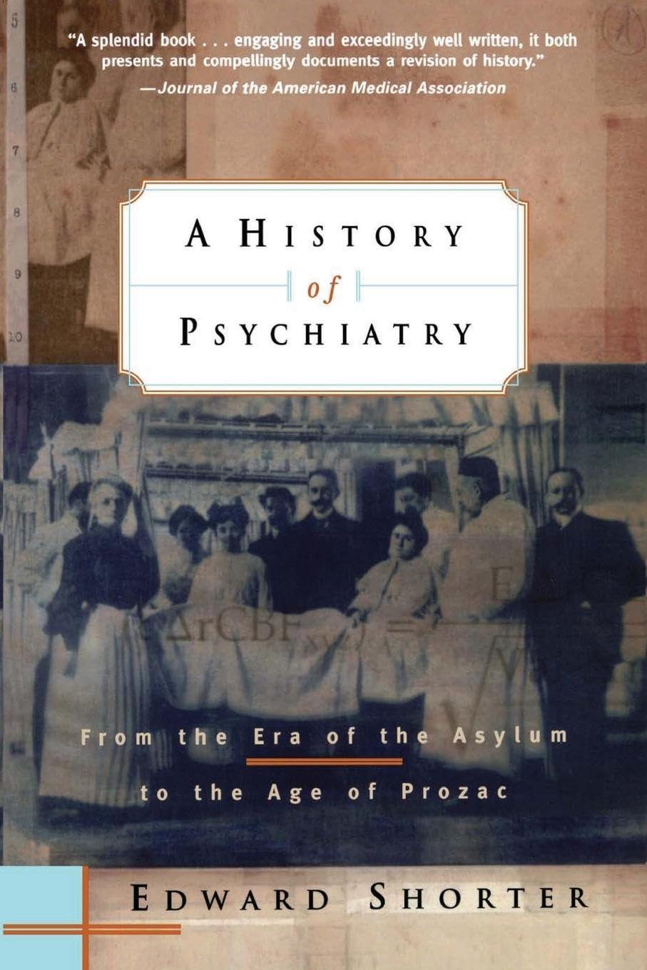 A History of Psychiatry by Edward Shorter PAPERBACK 9780471245315