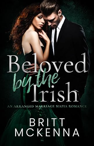 Beloved by the Irish: An Arranged Marriage Mafia Romance