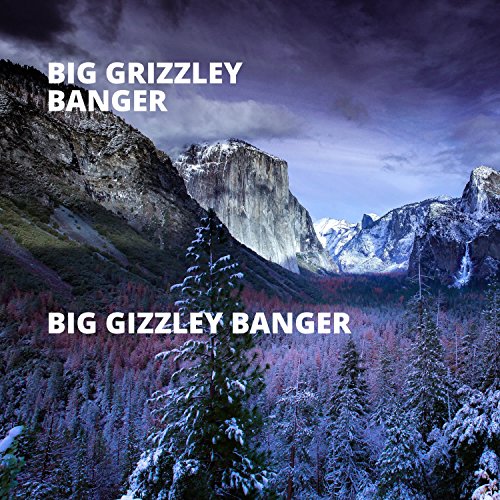 Big Grizzley Banger