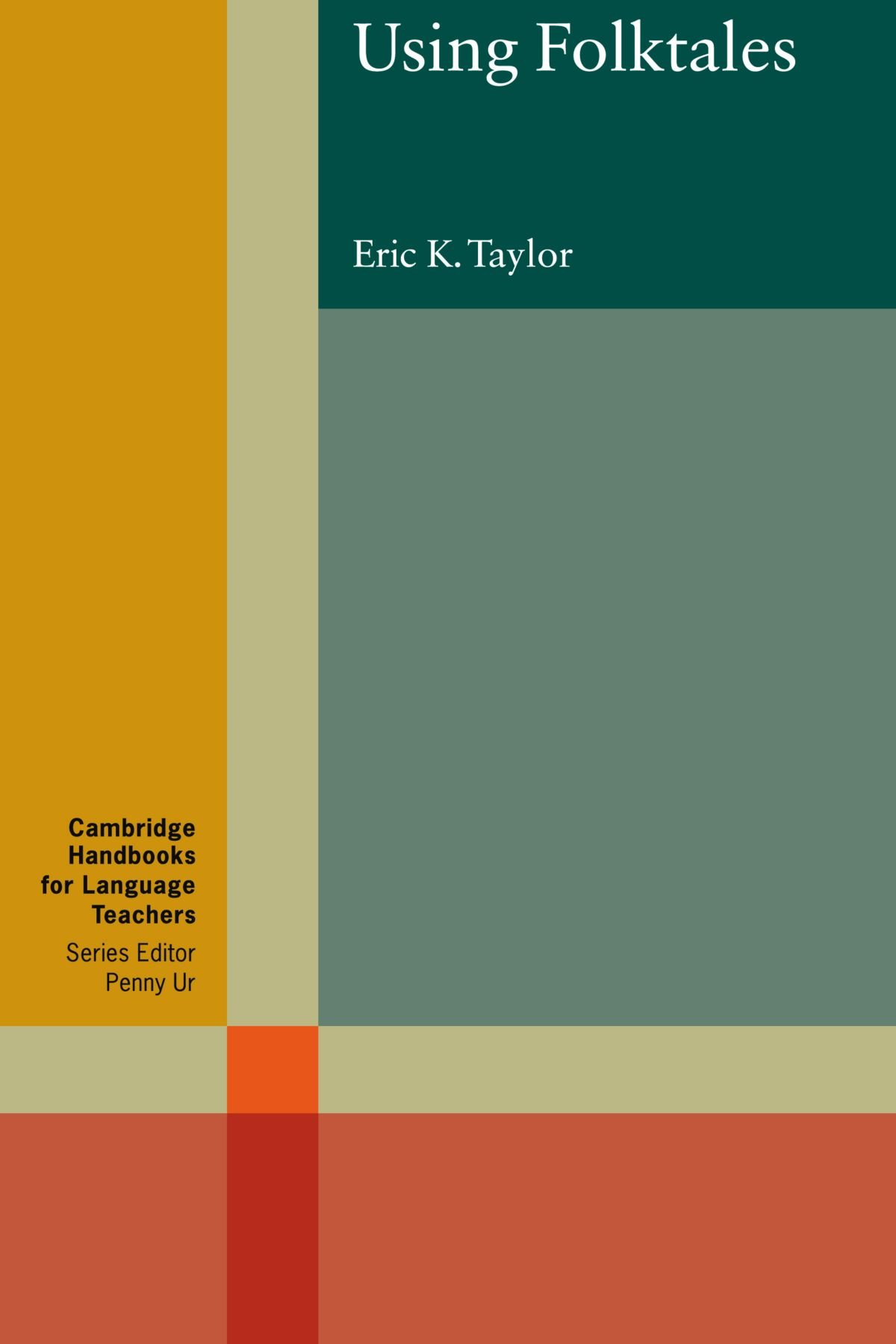 Using Folktales (Cambridge Handbooks for Language Teachers) - Taylor, Eric