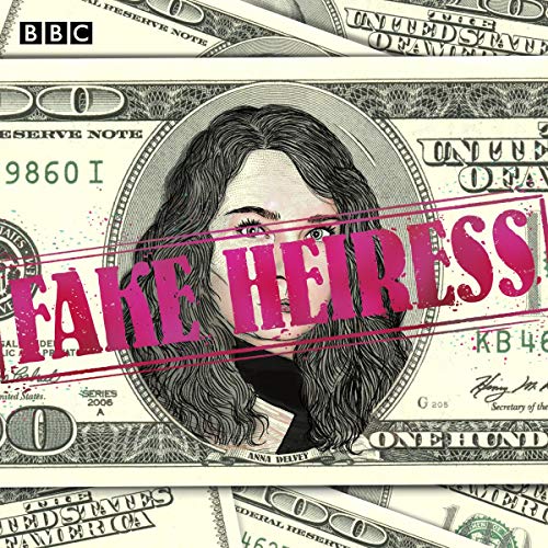 Fake Heiress: The Anna Delvey Scandal by Vicky Baker, Chloe Moss episode artwork