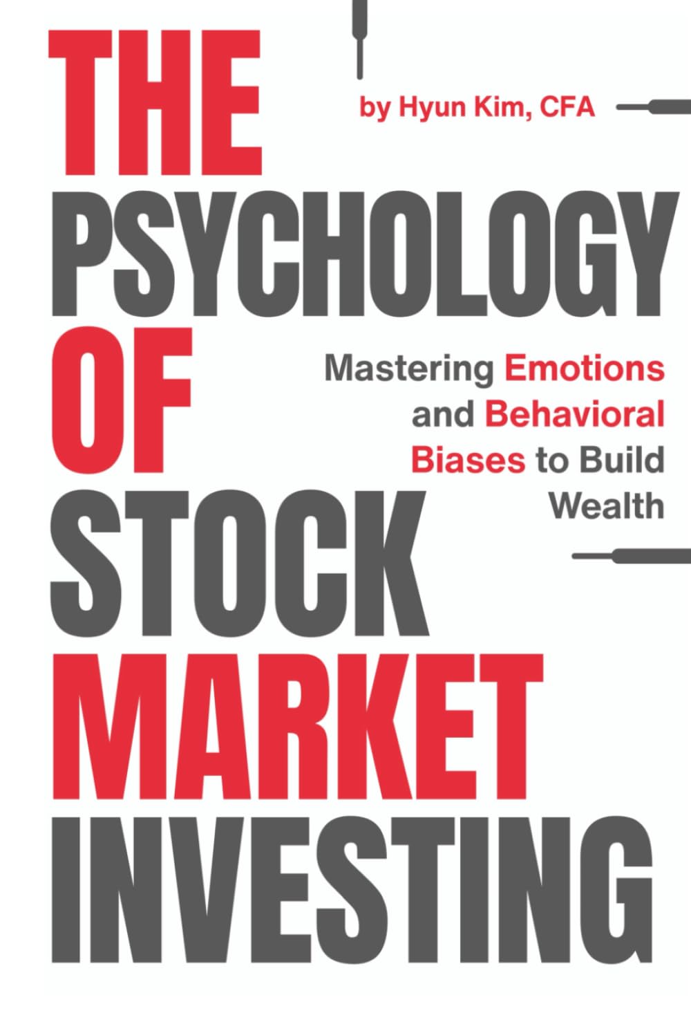 The Psychology of Stock Market Investing: Mastering Emotions and Behavioral Biases to Build Wealth (Hidden Alpha Investing)