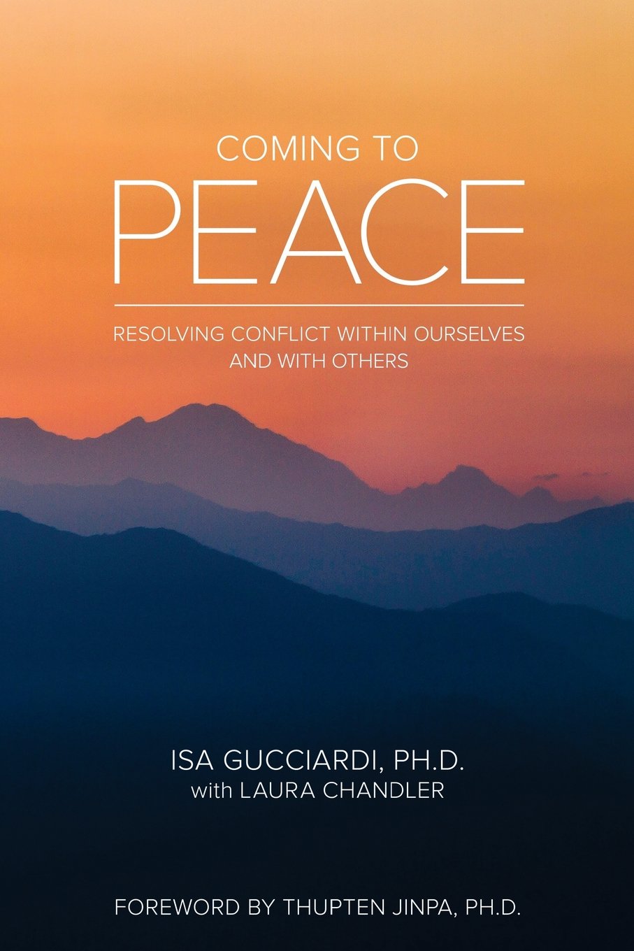 Coming to Peace: Resolving Conflict Within Ourselves and With Others