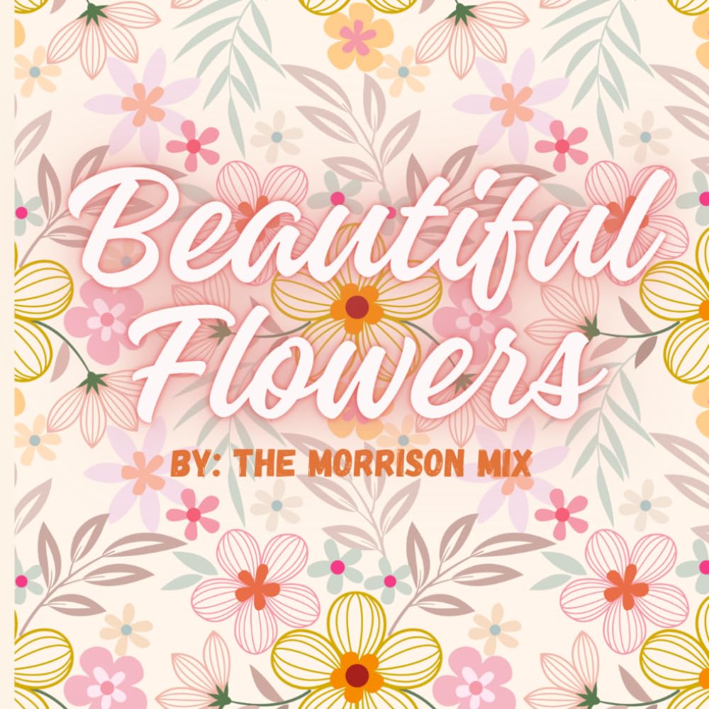 Beautiful Flowers: A Bold and Easy Flower Coloring Book for Adults and Teens: Simple and Beautiful Botanical Designs for Relaxation and Stress Relief