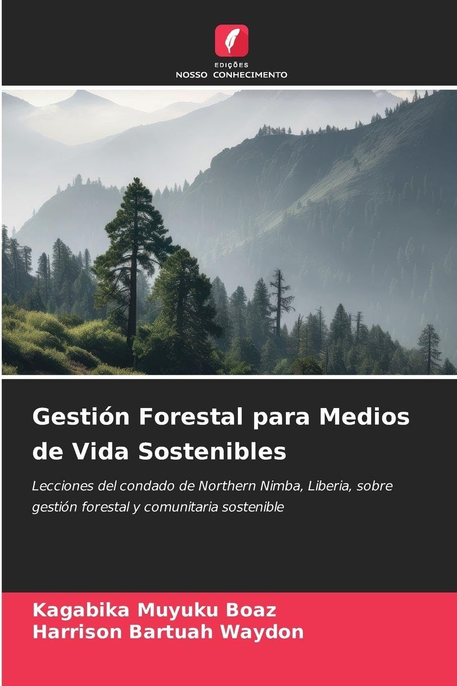 Gestión Forestal para Medios de Vida Sostenibles: Lecciones del condado de Northern Nimba, Liberia, sobre gestión forestal y comunitaria sostenible