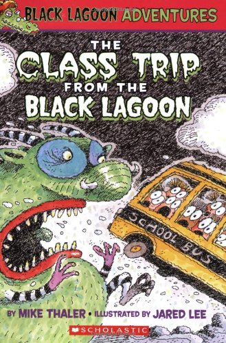The Class Trip from the Black Lagoon (Black Lagoon Adventures #1) (Volume 1)