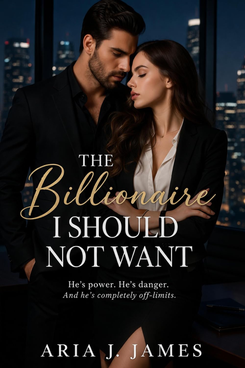 THE BILLIONAIRE I SHOULD NOT WANT: A Contemporary Romance of Forbidden Attraction and Unexpected Love (The Blackwell Billionaire Series)