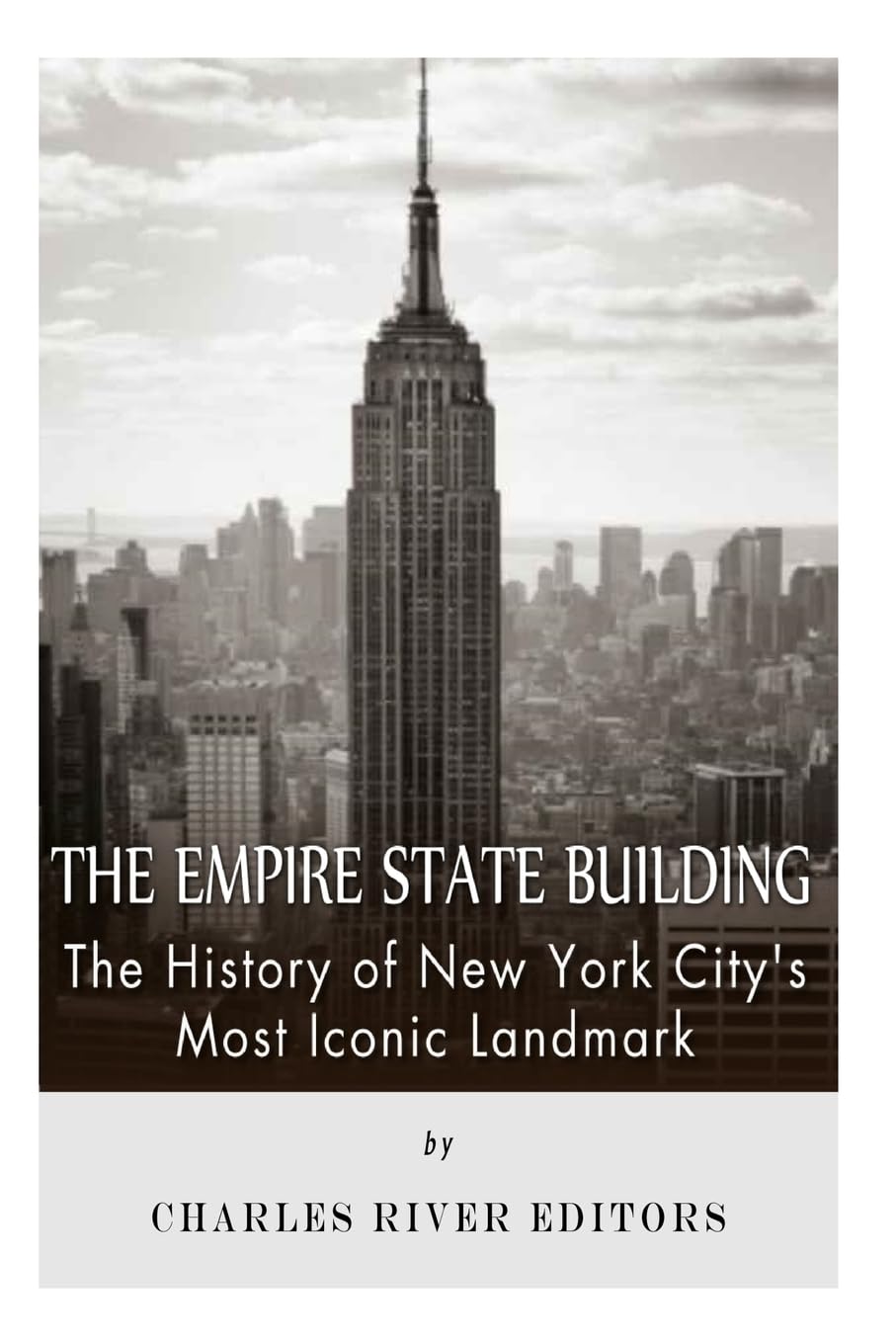 The Empire State Building: The History of New York City’s Most Iconic Landmark