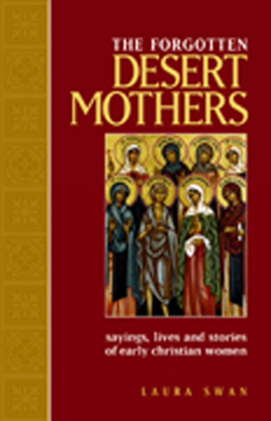The Forgotten Desert Mothers: Sayings, Lives, and Stories of Early Christian Women cover