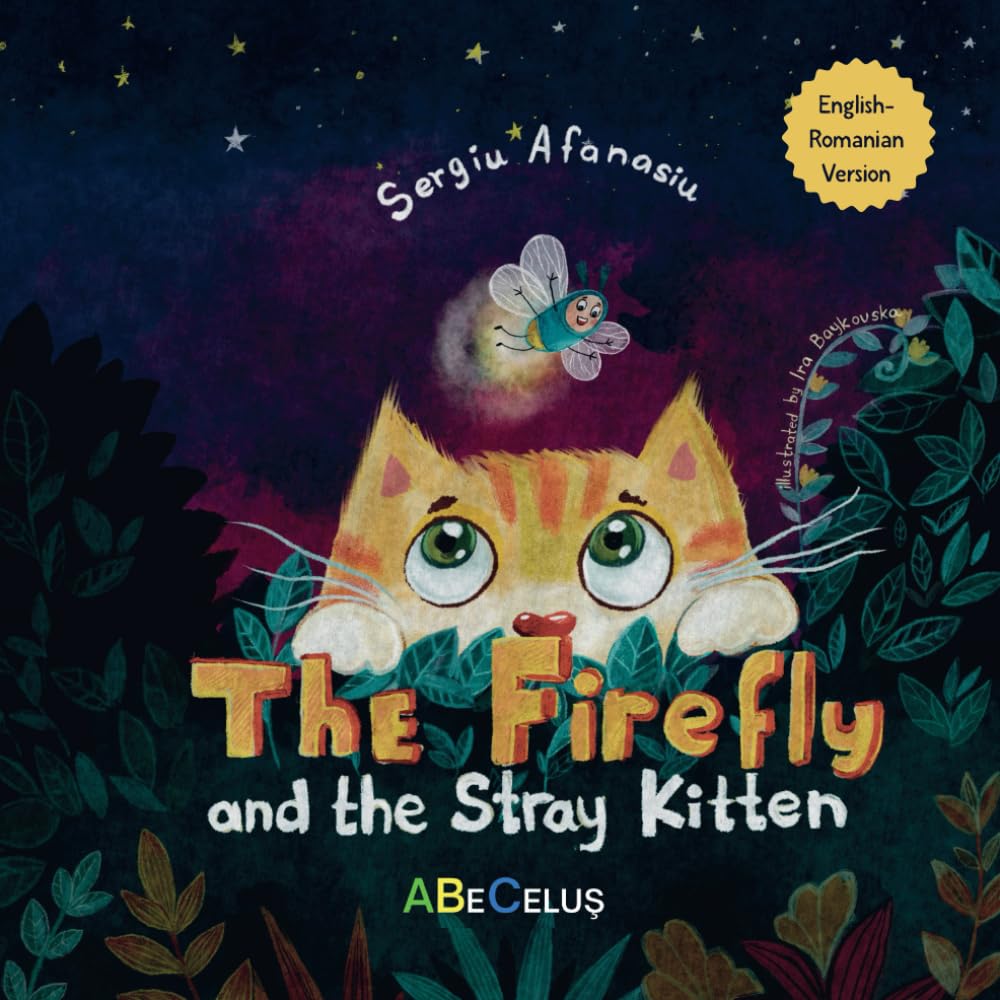 English-Romanian Book for Kids "The Firefly and the Stray Kitten": Bilingual Children's Story About Friendship, Empathy, Kindness, and a Sweet Tale of Pet Adoption (Cărți Românești pentru Copii)