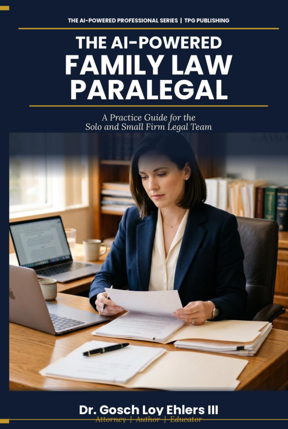 The AI-Powered Family Law Paralegal: A Practice Guide for the Solo and Small Firm Legal Team (The AI-Powered Professional Series)