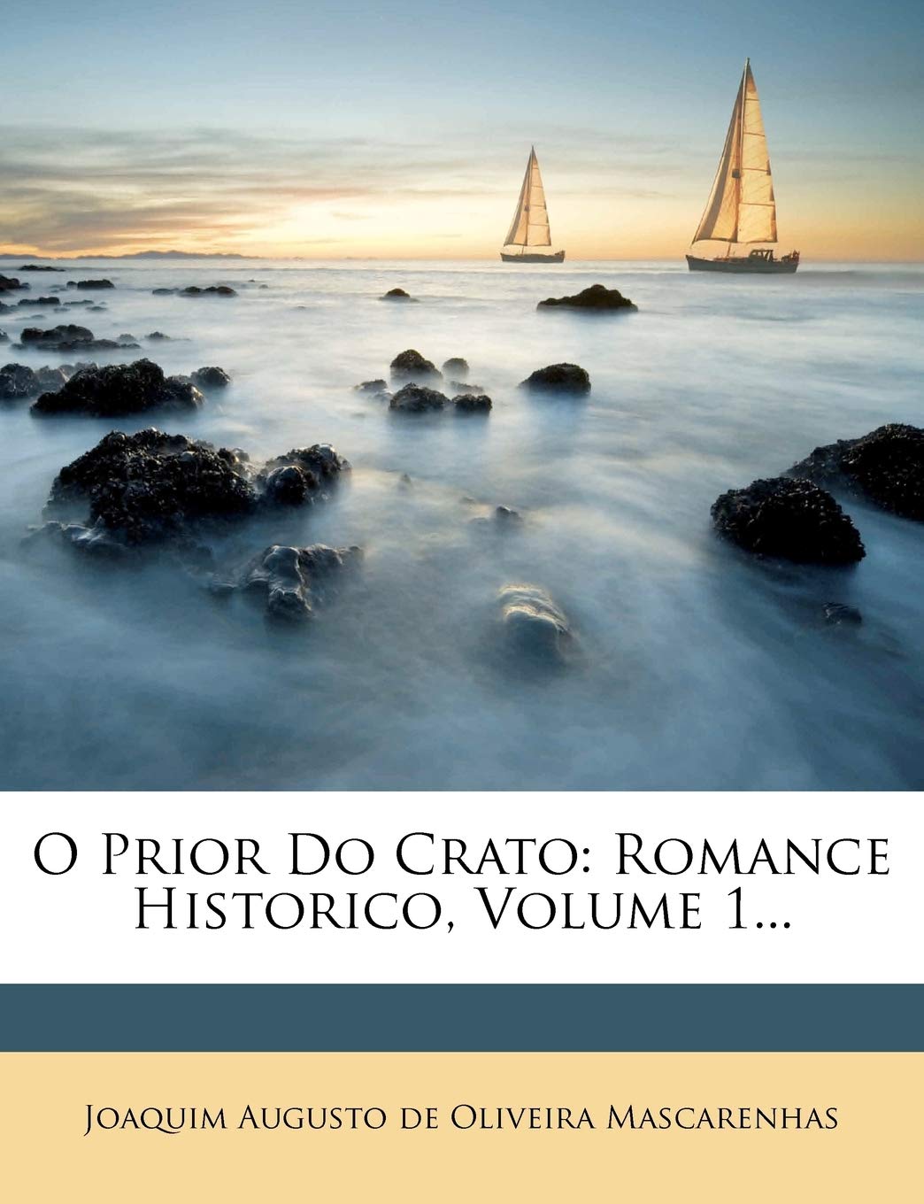 O Prior Do Crato: Romance Historico, Volume 1...