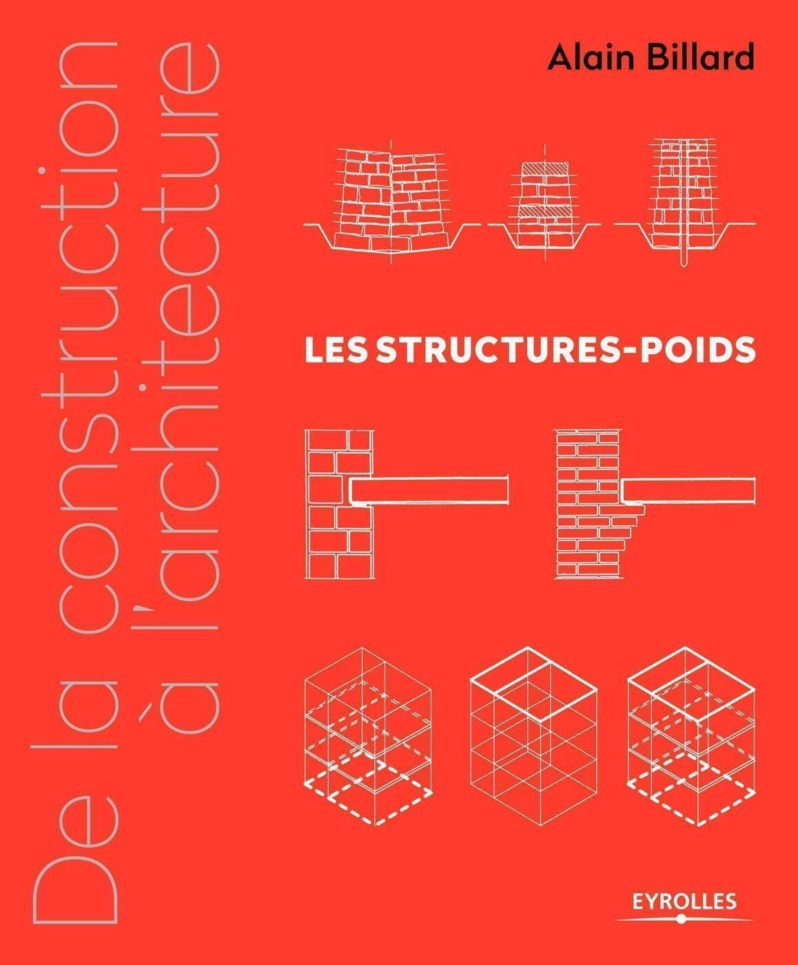 De la construction à l'architecture - Volume 1: Les structures-poids