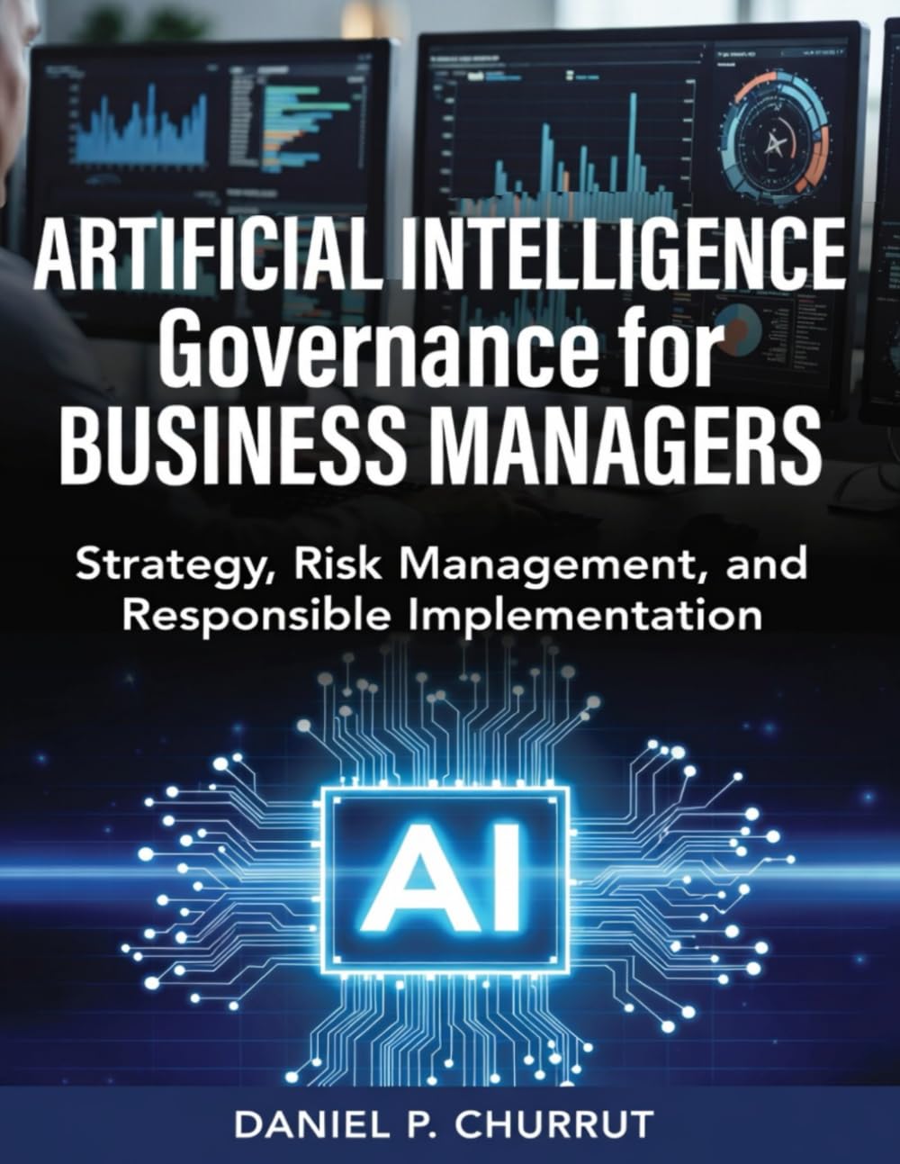 Artificial Intelligence Governance for Business Managers: Strategy, Risk Management, and Responsible Implementation