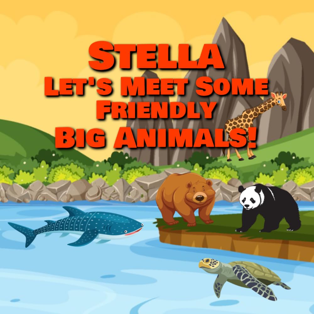 Stella Let’s Meet Some Friendly Big Animals!