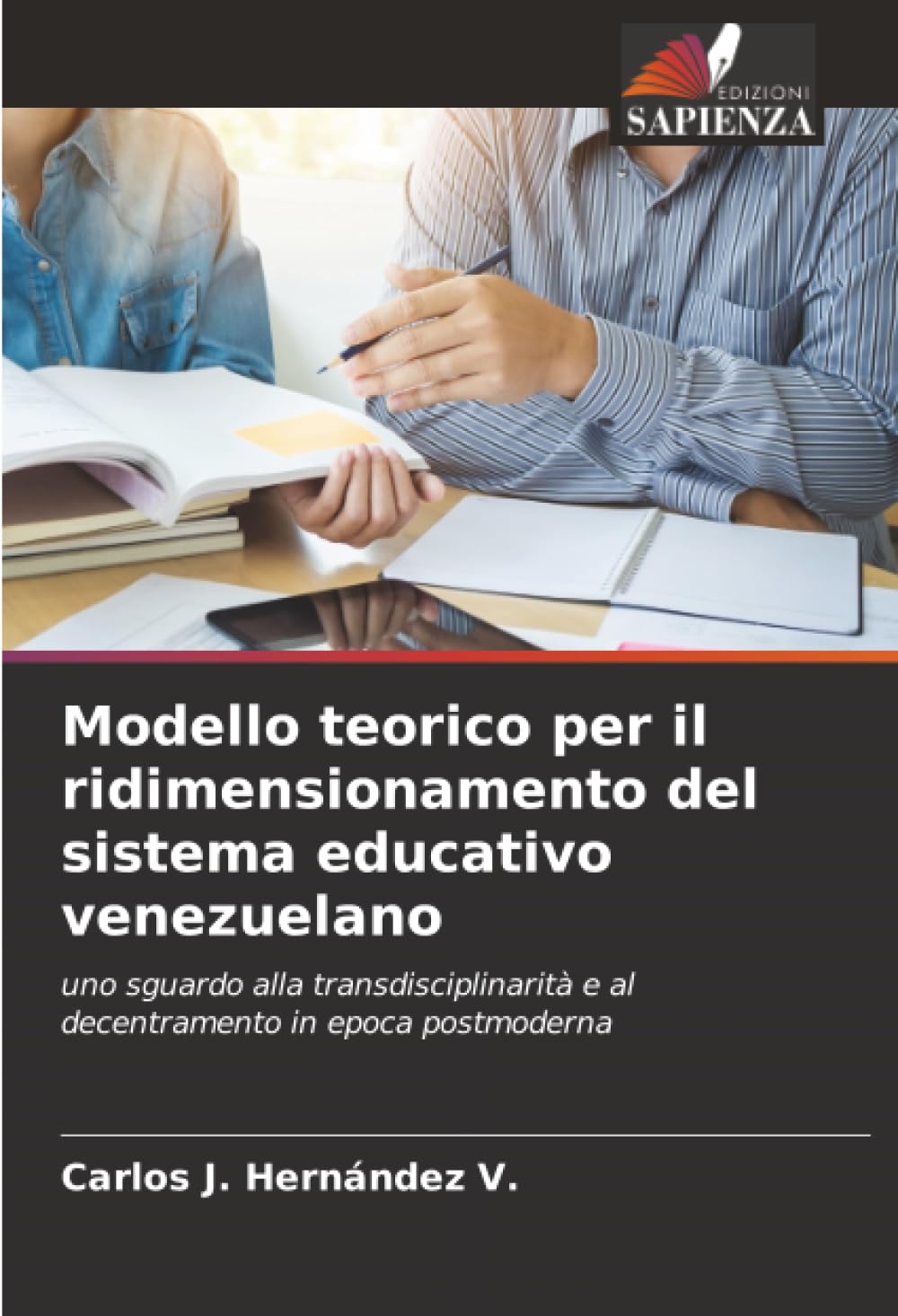 Modello teorico per il ridimensionamento del sistema educativo venezuelano: uno sguardo alla transdisciplinarità e al decentramento in epoca postmoderna