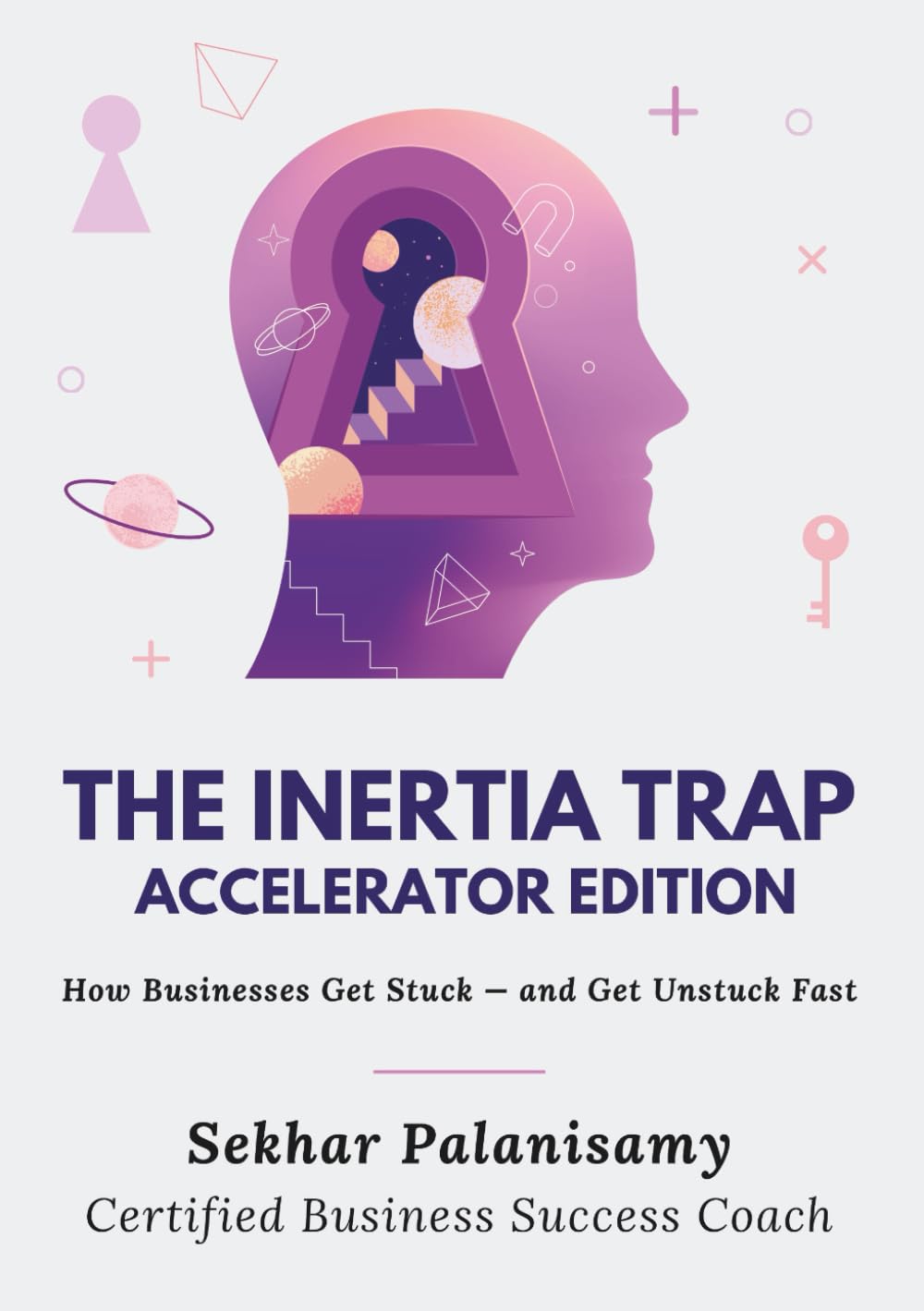 The Inertia Trap - Accelerator Edition: Break From Businesses Stalls and How to Regain Momentum (Coach in a Book Series)
