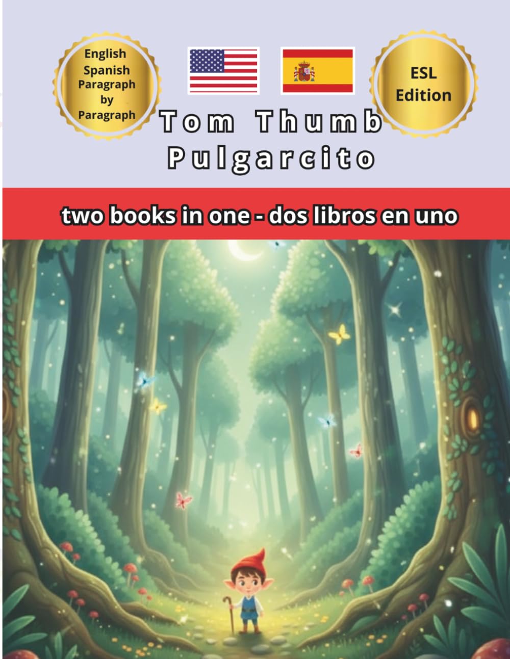 Tom Thumb Pulgarcito Bilingual Fairy Tales: English Spanish Side by Side Text: ESL Resources for Kids Dual Language Immersion and Bilingual Classroom Reading Learn Spanish and English Together