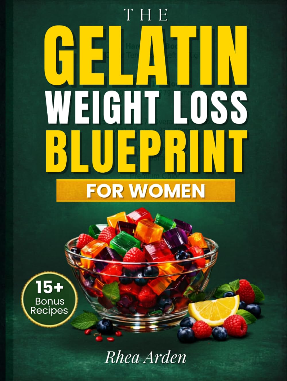 The Gelatin Weight Loss Blueprint for Women: A 30-Day, No-Diet Plan to Stop Cravings, Balance Hunger Hormones and Burn Fat Naturally
