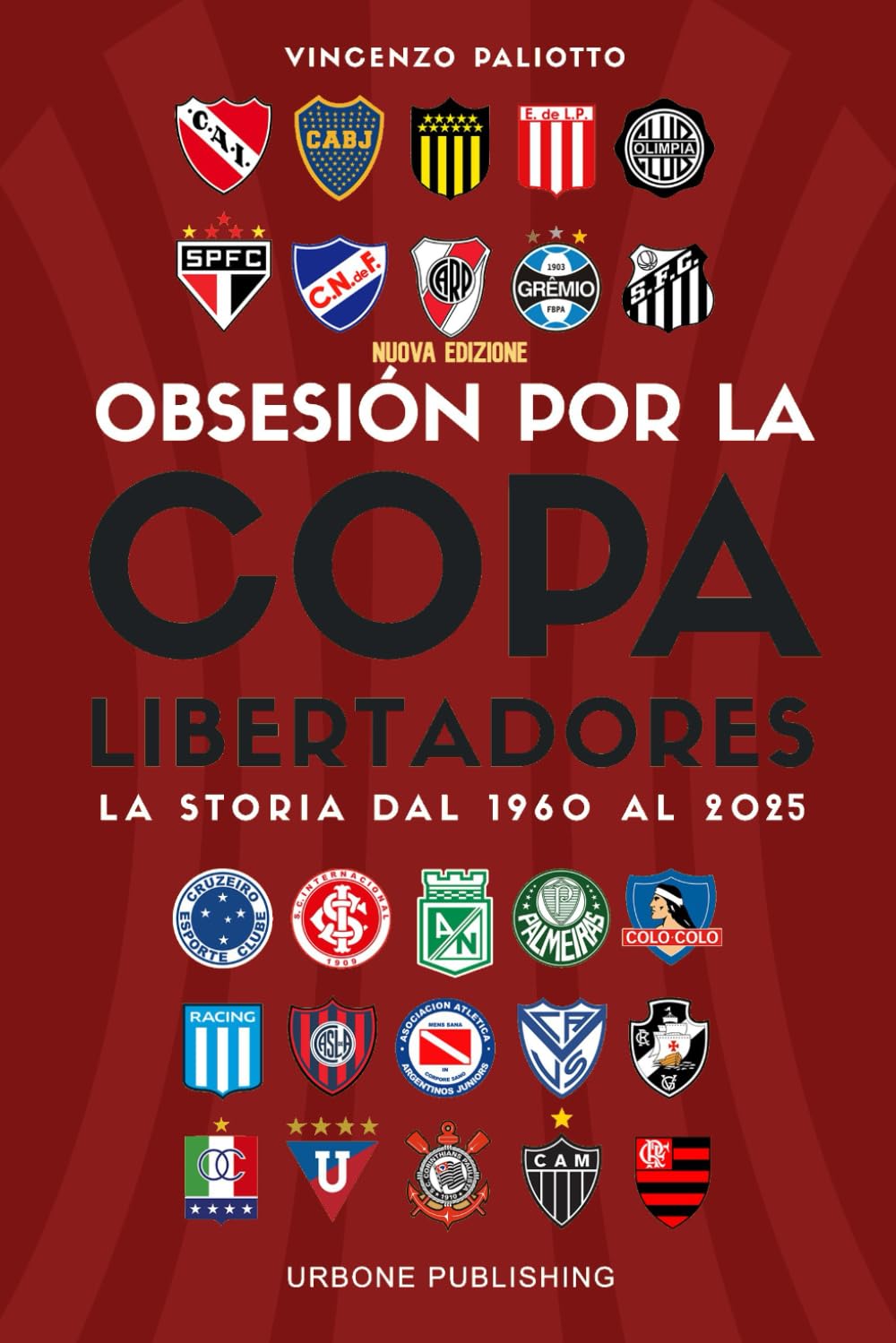 OBSESIÓN POR LA COPA LIBERTADORES. La storia dal 1960 al 2018