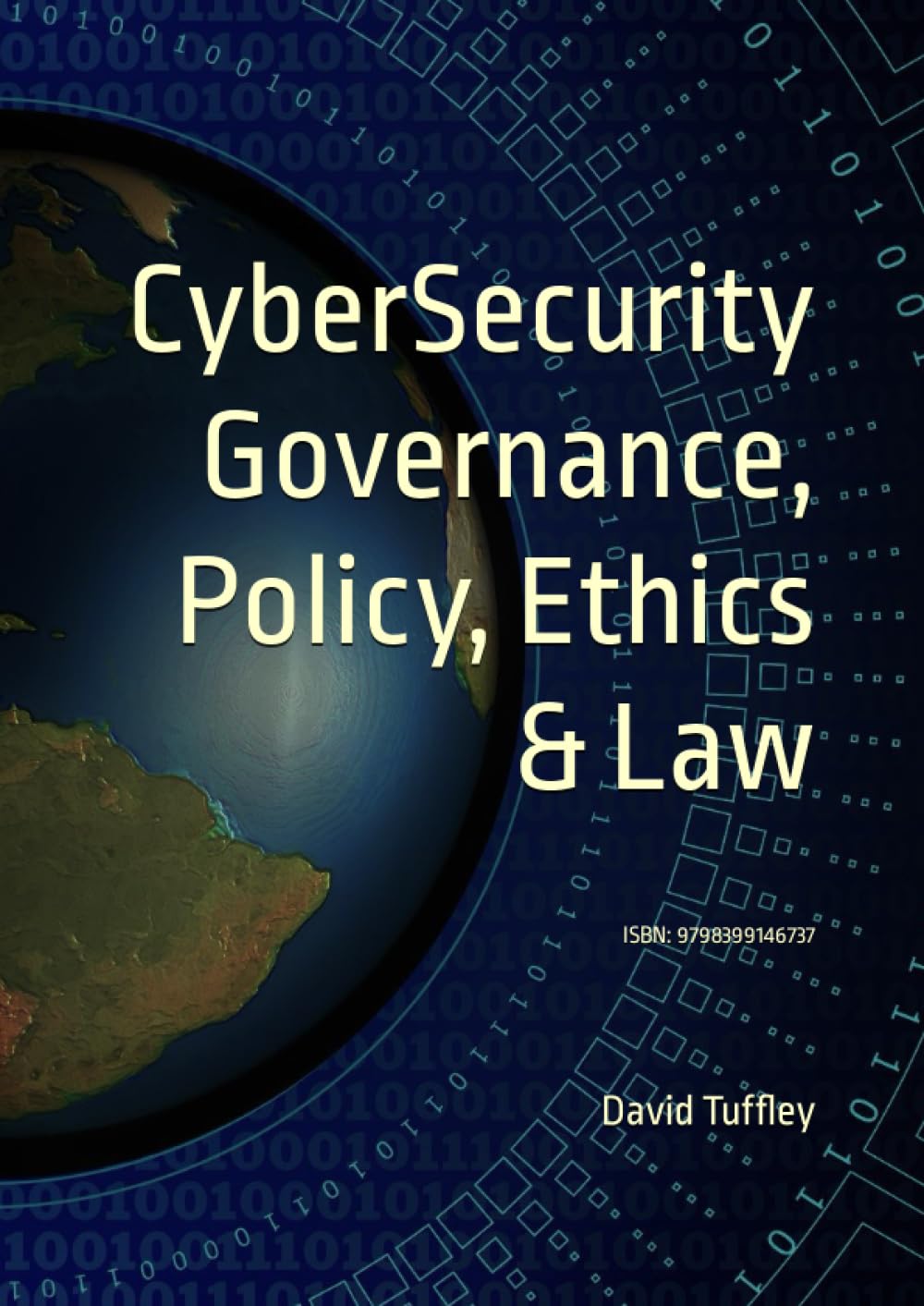 CyberSecurity Governance, Policy, Ethics & Law: ISBN: 9798399146737