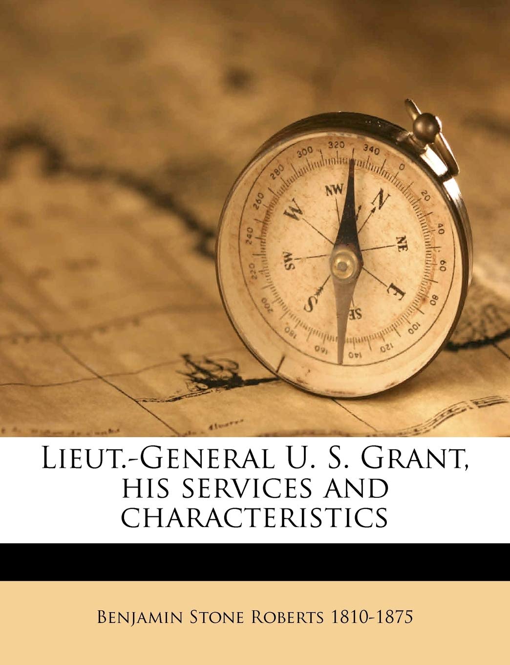Lieut.-General U. S. Grant, His Services and Characteristics Volume 1