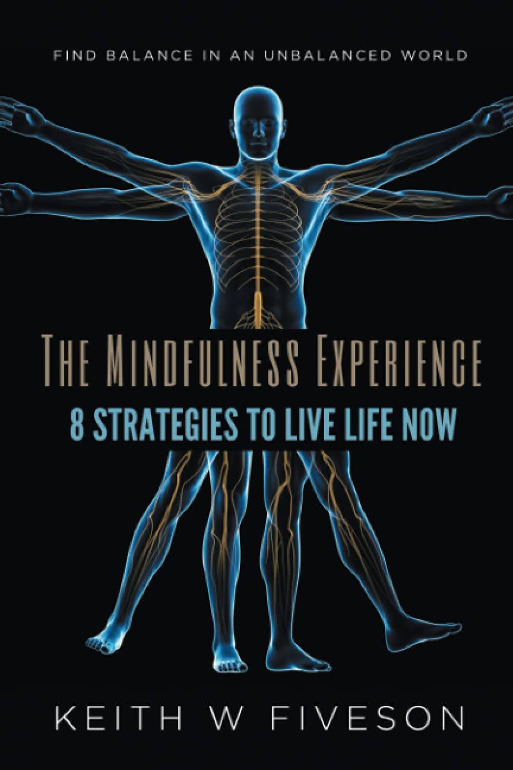 The Mindfulness Experience: 8 Strategies to Live Life Now