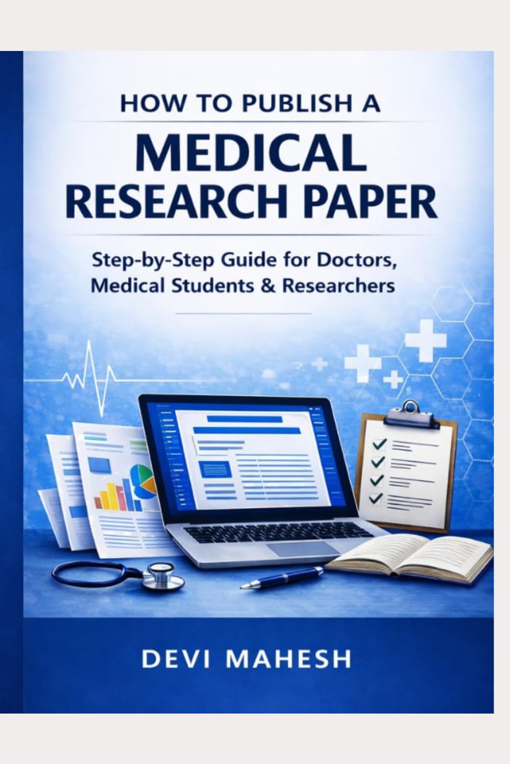 How to Publish a Medical Research Paper: Step-by-Step Guide for Doctors, Medical Students, and Researchers