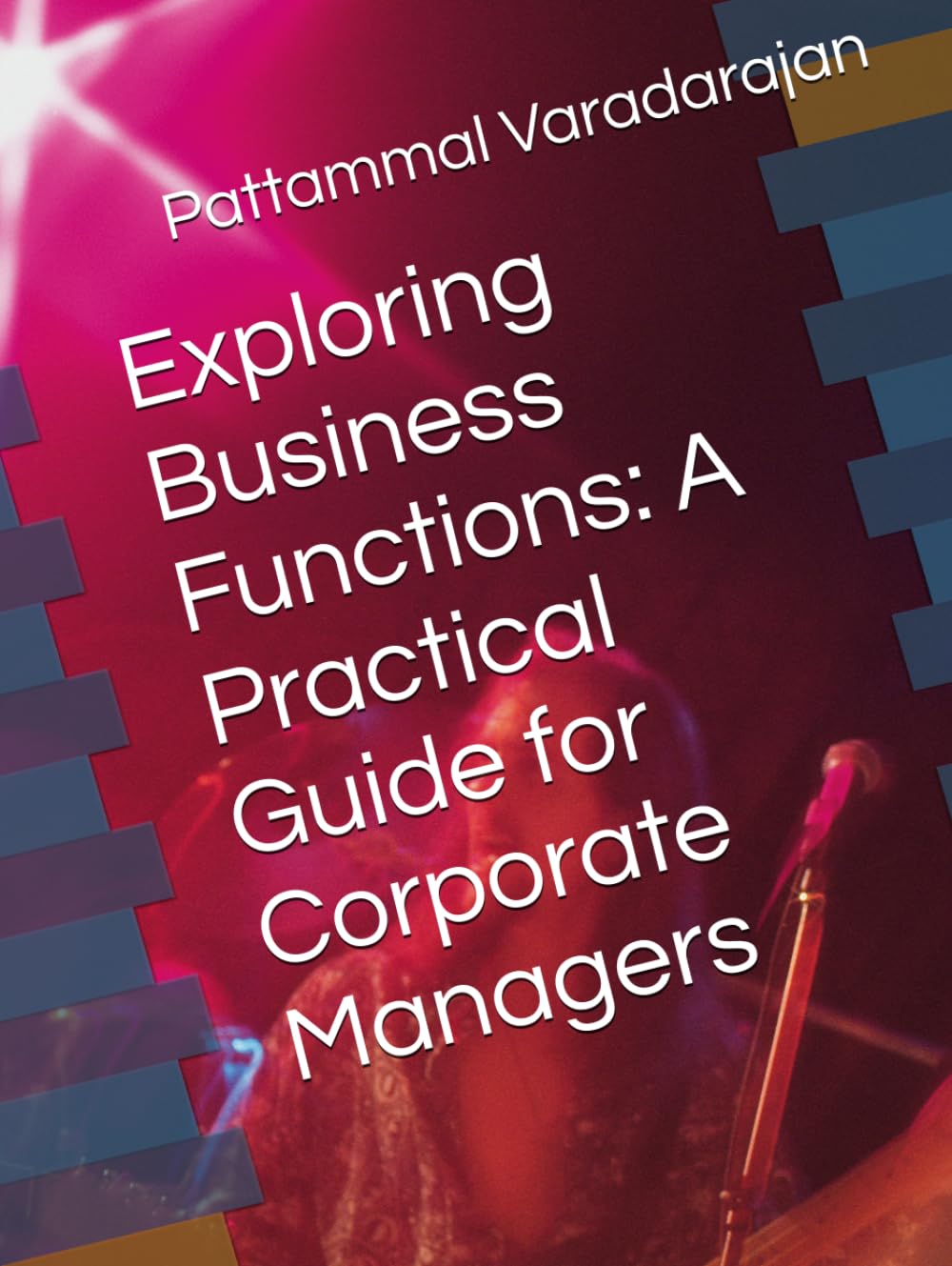 Exploring Business Functions: A Practical Guide for Corporate Managers (Mastering Corporate Culture)