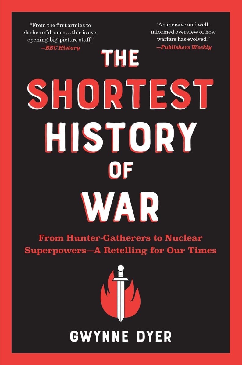  The Shortest History of War: From Hunter-Gatherers to Nuclear Superpowers―A Retelling for Our Times 