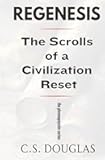 REGENESIS: The Scrolls of a Civilization Reset (The Phronopsychic Series)