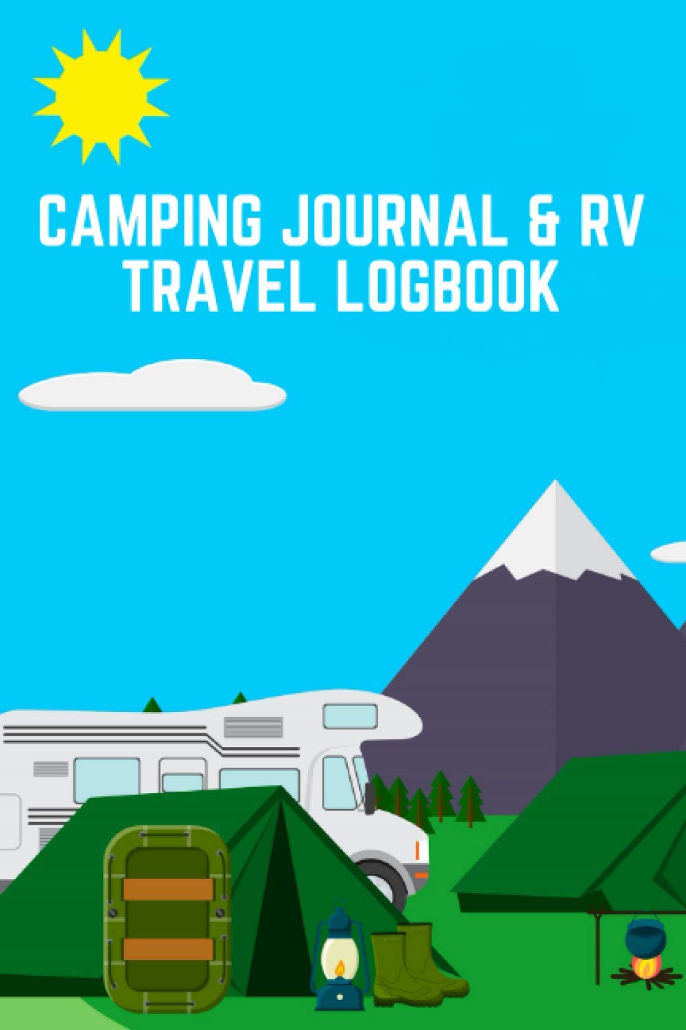 Camping Journal & RV Travel Logbook: Keep Track Of Your RV-ing Plans And Camping Adventures