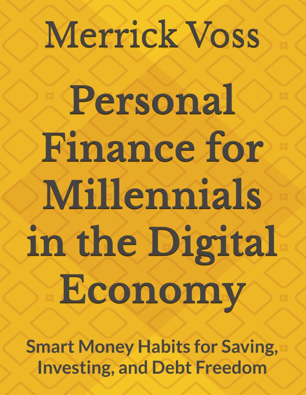 Personal Finance for Millennials in the Digital Economy: Smart Money Habits for Saving, Investing, and Debt Freedom