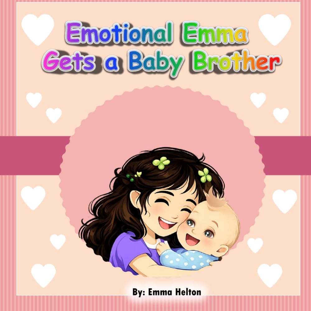 Emotional Emma: Gets a Baby Brother