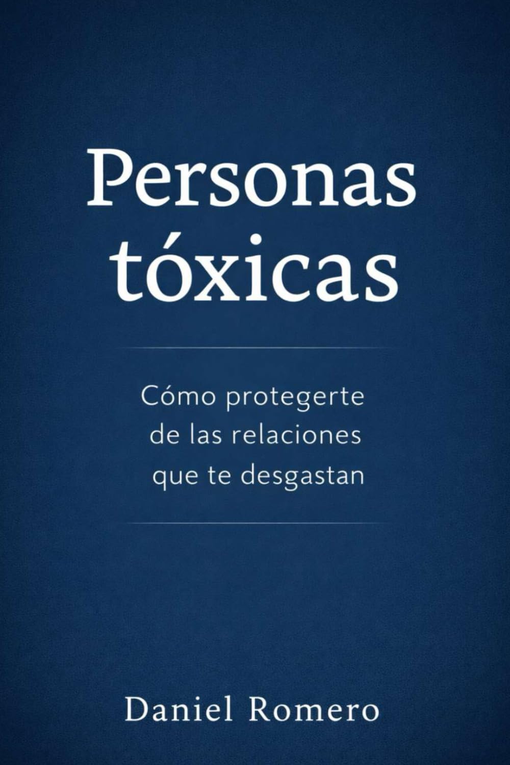Personas tóxicas: Cómo identificarlas, desarmarlas y protegerte sin culpa: 1 (Claves para protegerte)