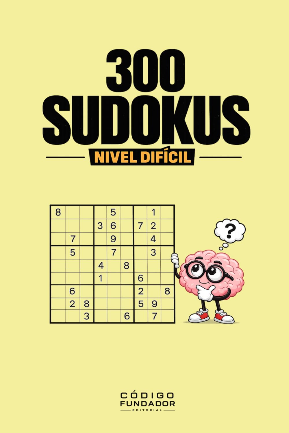 300 Sudokus Difíciles: 300 desafíos de nivel avanzado para entrenar tu lógica, concentración y capacidad de resolución de problemas (Pasatiempos)