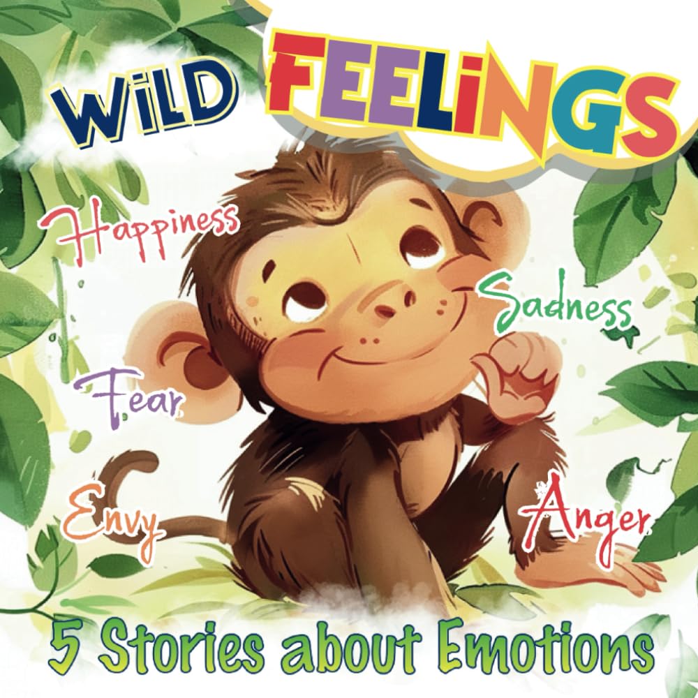 Wild Feelings: 5 Stories about Emotions: Happiness, Anger, Fear, Envy and Sadness. Use tales to help kids in understanding what they feel, and how bad moods can be overcome.