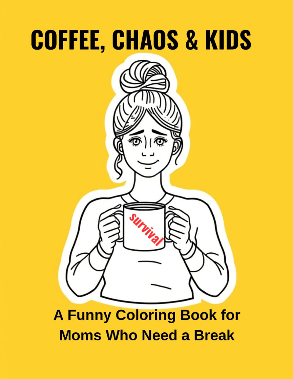 Funny Mom Life Coloring Book: Relatable Parenting Chaos Illustrations for Stress Relief and Relaxation