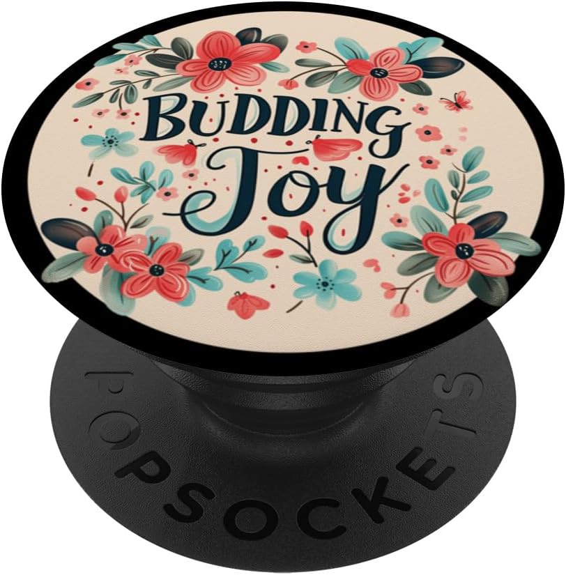 Awesome Budding Joy Statement for Gardener and Plants Fans PopSockets Adhesive PopGrip