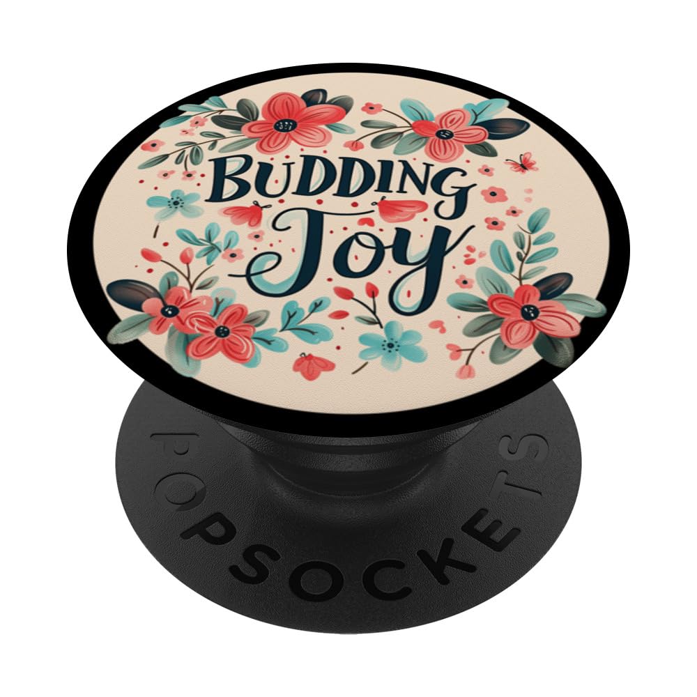 Awesome Budding Joy Statement for Gardener and Plants Fans PopSockets Adhesive PopGrip
