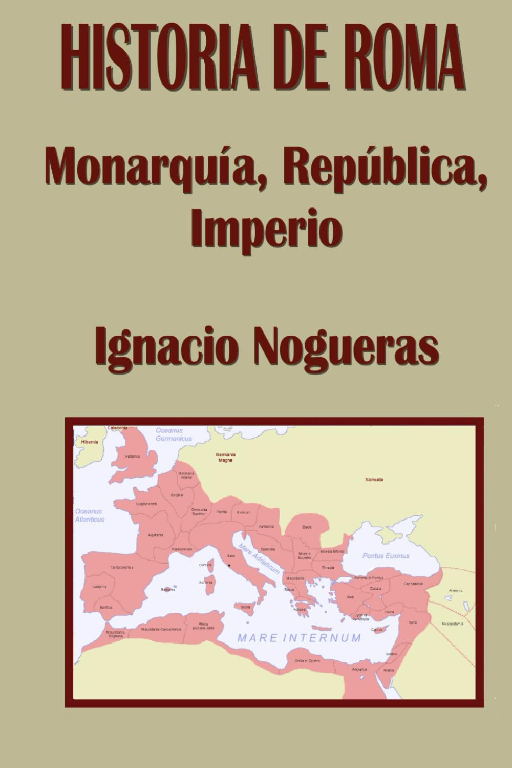 Historia de Roma.: Monarquía. República. Imperio (Spanish Edition)