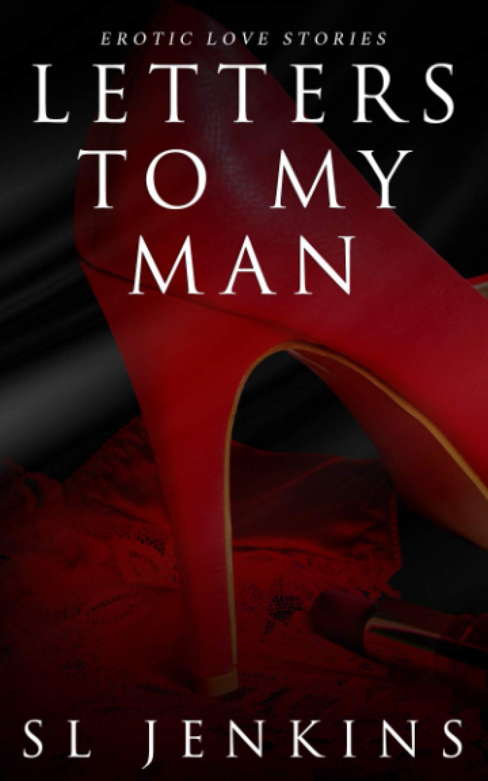 Letters To My Man: Erotic Love Stories
