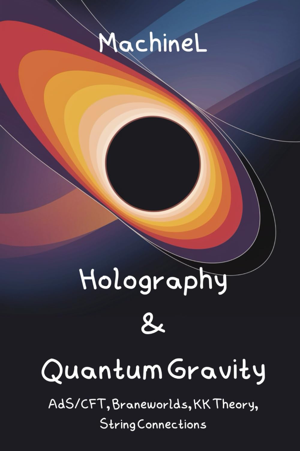 Holography, Kaluza-Klein & Quantum Gravity: AdS/CFT Correspondence, Higher-Dimensional GR, Braneworlds, String Theory Connections, Holographic ... (General Relativity 2025 : A Complete Series)