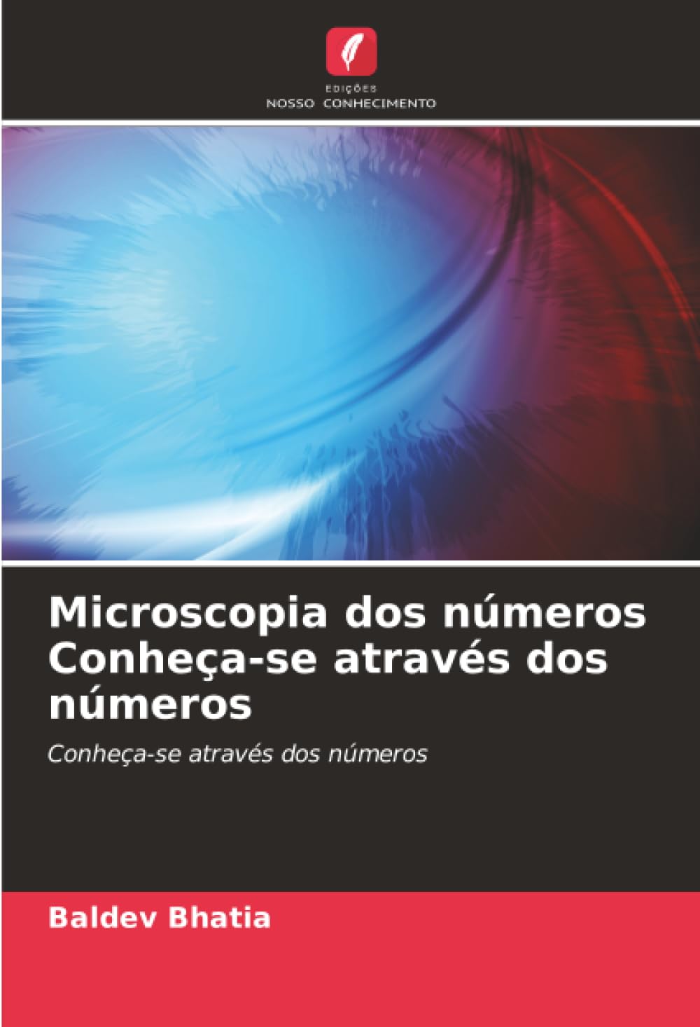 Microscopia dos números Conheça-se através dos números: Conheça-se através dos números