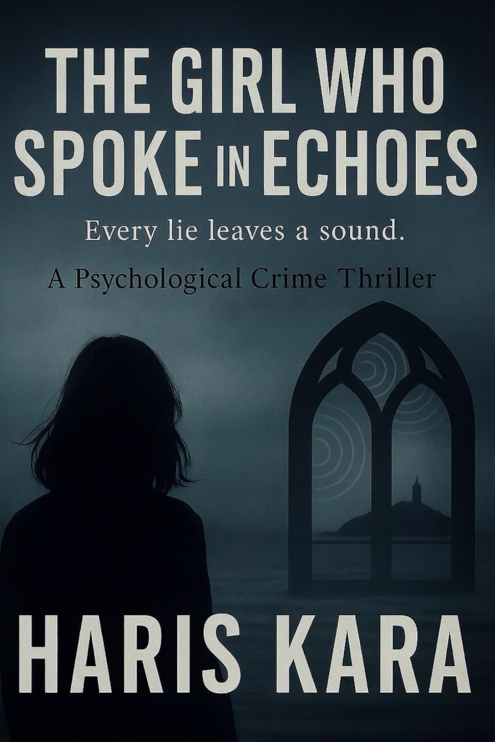 The Girl Who Spoke in Echoes: Every lie leaves a sound