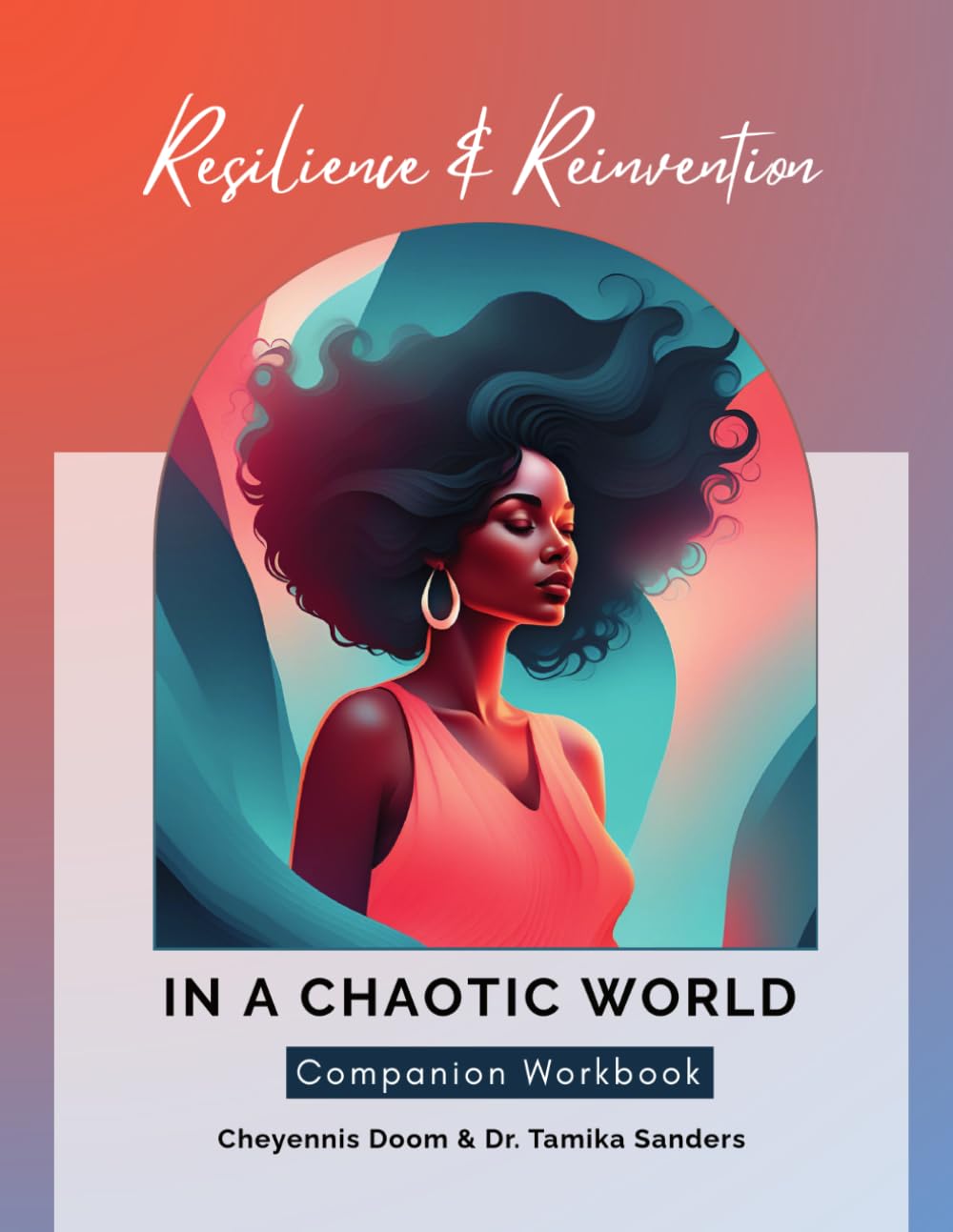Resilience & Reinvention In a Chaotic World Companion Workbook