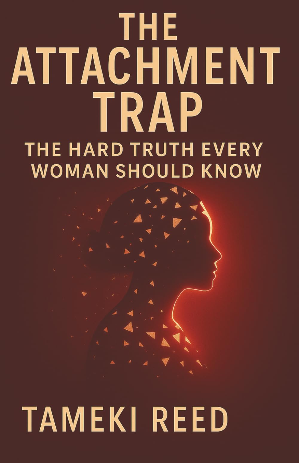 The Attachment Trap: The Hard Truth Every Woman Should Know