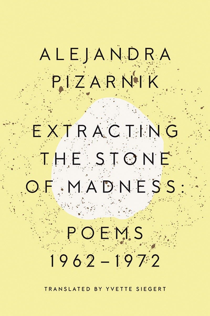 Extracting the Stone of Madness: Poems 1962 - 1972