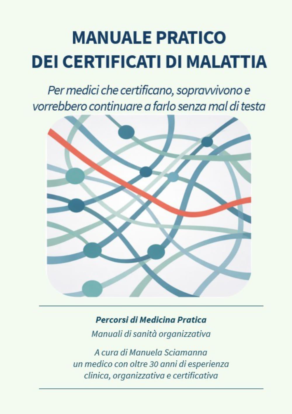 Manuale Pratico dei Certificati di Malattia: Per medici che certificano, sopravvivono e vorrebbero continuare a farlo senza mal di testa